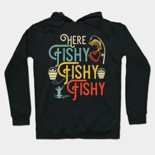 Here Fishy Fishy Fishy Fishing Lovers Hoodie